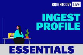 Ingest-Profile für Live Essentials